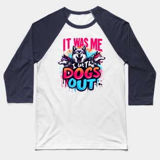 It Was Me I Let The Dogs Out Wolves Therian Furry Graffiti Baseball T-Shirt